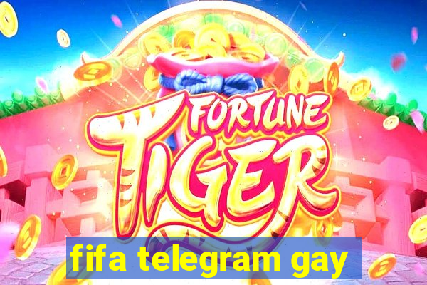 fifa telegram gay